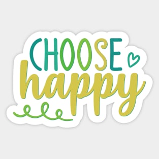 Choose Happy stay positive choosing to be happy choose happiness Sticker